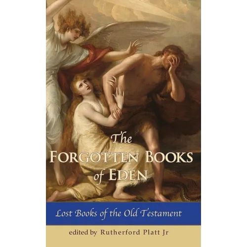 The Forgotten Books of Eden Lost Books of the Old Testament