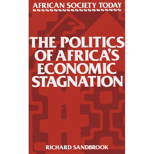 The Politics of Africa's Economic Stagnation