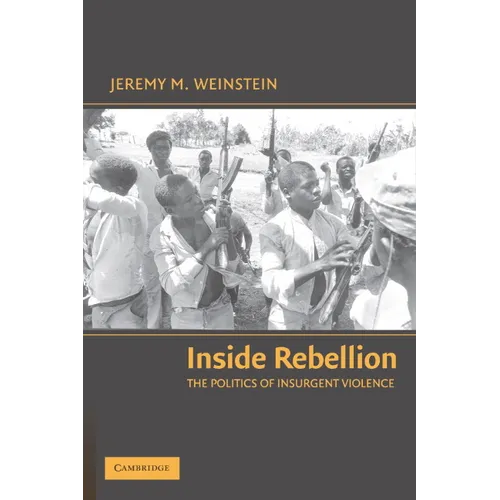 Inside Rebellion: The Politics of Insurgent Violence