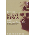 Letters of the Great Kings of the Ancient Near East: The Royal Correspondence of the Late Bronze Age