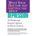 What Your Doctor May Not Tell You about (Tm): Depression: The Breakthrough Integrative Approach for Effective Treatment