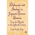 Diplomacy and Ideology in Japanese-Korean Relations: From the Fifteenth to the Eighteenth Century