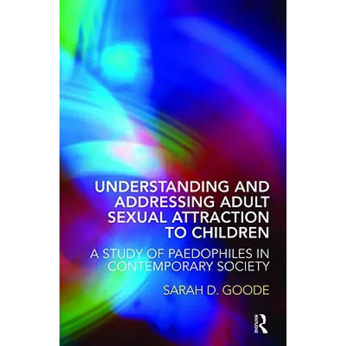 Understanding and Addressing Adult Sexual Attraction to Children: A Study of Paedophiles in Contemporary Society