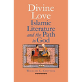 Divine Love: Islamic Literature and the Path to God