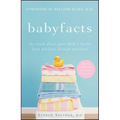 Baby Facts: The Truth about Your Child's Health from Newborn Through Preschool