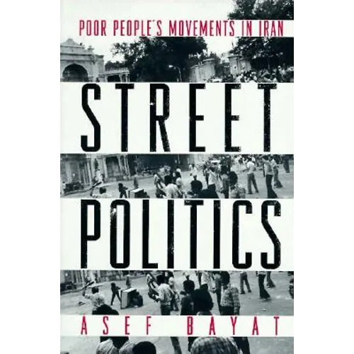 Street Politics: Poor People's Movements in Iran