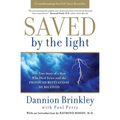 Saved by the Light: The True Story of a Man Who Died Twice and the Profound Revelations He Received
