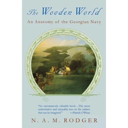 The Wooden World: An Anatomy of the Georgian Navy