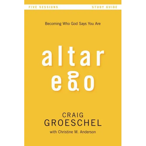 A Altar Ego Bible Study Guide: Becoming Who God Says You Are (Study Guide)