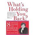 What's Holding You Back? Eight Critical Choices for Women's Success