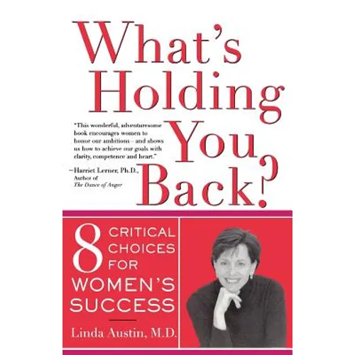 What's Holding You Back? Eight Critical Choices for Women's Success