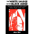 The White Image in the Black Mind: African-American Ideas about White People, 1830-1925