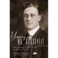 Young Mr. Roosevelt: Fdr's Introduction to War, Politics, and Life