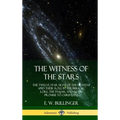 The Witness of the Stars: The Twelve Star Signs of the Heavens and Their Role in the Biblical Lore, the Psalms, and God's Promise to Christians (Hardc