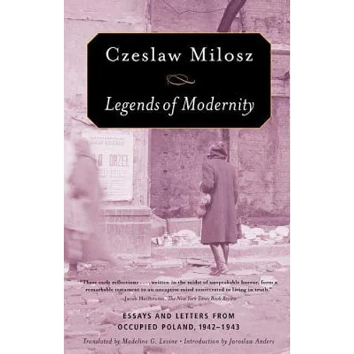 Legends of Modernity: Essays and Letters from Occupied Poland, 1942-1943