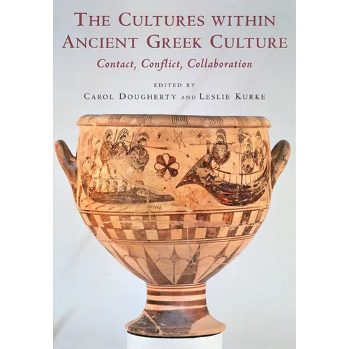 The Cultures Within Ancient Greek Culture: Contact, Conflict, Collaboration