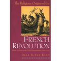 The Religious Origins of the French Revolution: From Calvin to the Civil Constitution, 1560-1791