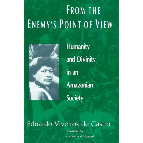 From the Enemy's Point of View: Humanity and Divinity in an Amazonian Society