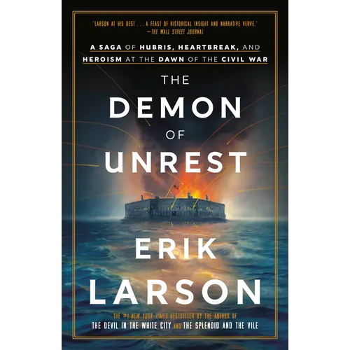 The Demon of Unrest: A Saga of Hubris, Heartbreak, and Heroism at the Dawn of the Civil War