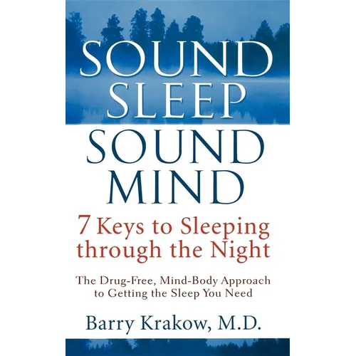 Sound Sleep, Sound Mind: 7 Keys to Sleeping Through the Night