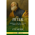 Peter: Fisherman, Disciple, Apostle; A Biblical Biography (Hardcover)