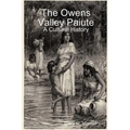 The Owens Valley Paiute - A Cultural History