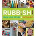 Rubbish!: Reuse Your Refuse