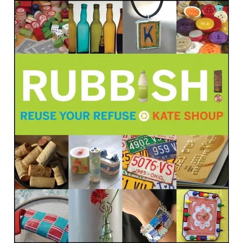 Rubbish!: Reuse Your Refuse