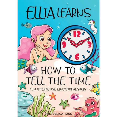 Ellia Learns How to Tell the Time: Fun Interactive Educational Story