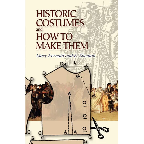 Historic Costumes and How to Make Them
