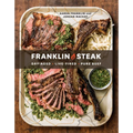 Franklin Steak: Dry-Aged. Live-Fired. Pure Beef. [A Cookbook]