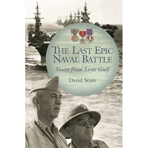 The Last Epic Naval Battle: Voices from Leyte Gulf