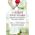 The First Five Years: Make the Love Investment That Lasts a Lifetime