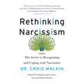 Rethinking Narcissism: The Secret to Recognizing and Coping with Narcissists