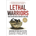 Lethal Warriors: When the New Band of Brothers Came Home