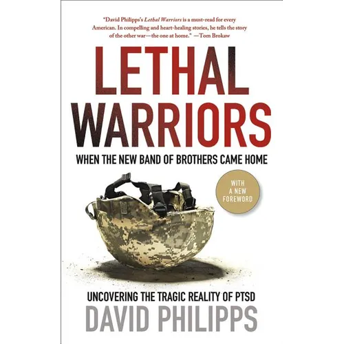 Lethal Warriors: When the New Band of Brothers Came Home