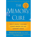 The Memory Cure: How to Protect Your Brain Against Memory Loss and Alzheimer's Disease