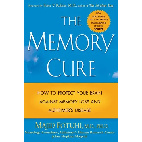 The Memory Cure: How to Protect Your Brain Against Memory Loss and Alzheimer's Disease