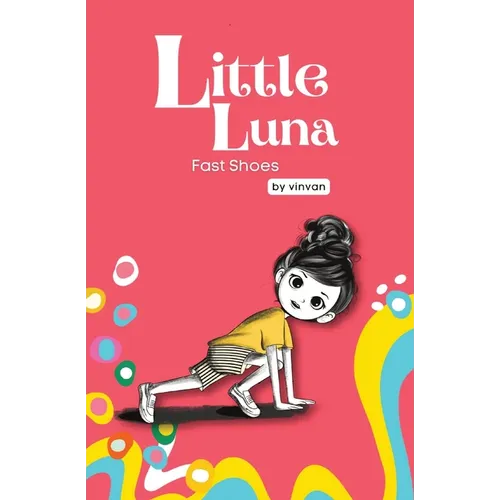 Fast Shoes: Book 4 - Little Luna Series (Beginning Chapter Books, Funny Books for Kids, Kids Book Series): A tiny funny story that subtly promotes cou