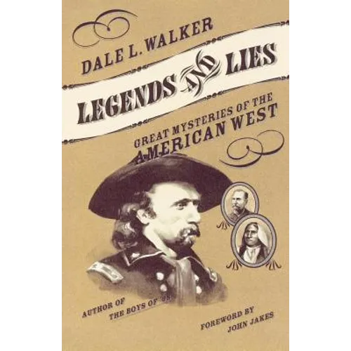 Legends and Lies: Great Mysteries of the American West
