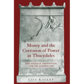 Money and the Corrosion of Power in Thucydides: The Sicilian Expedition and Its Aftermath