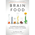 Brain Food: The Surprising Science of Eating for Cognitive Power