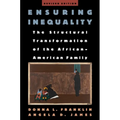 Ensuring Inequality: The Structural Transformation of the African-American Family, Revised Edition