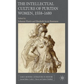 The Intellectual Culture of Puritan Women, 1558-1680