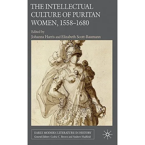 The Intellectual Culture of Puritan Women, 1558-1680