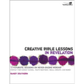 Creative Bible Lessons in Revelation: 12 Futuristic Sessions on Never-Ending Worship