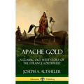 Apache Gold: A Classic Old West Story of The Strange Southwest (Hardcover)