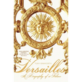 Versailles: A Biography of a Palace