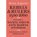Rebels and Rulers, 1500 1600: Volume 1, Agrarian and Urban Rebellions: Society, States, and Early Modern Revolution