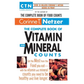 The Complete Book of Vitamin and Mineral Counts: Get the Most from the Food You Eat-With the Vitamin and Mineral Counts You Need to Be Healthy and Liv